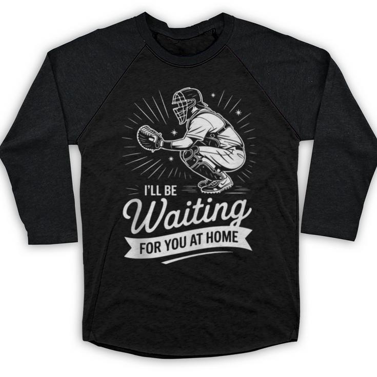 I'Ll Be Waiting For You At Home Baseball Baseball Raglan Shirt
