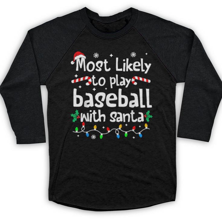 Most Likely To Play Baseball With Santa Christmas Matching Baseball Raglan Shirt