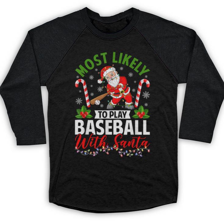 Most Likely To Play Baseball With Santa Christmas Pajamas Baseball Raglan Shirt