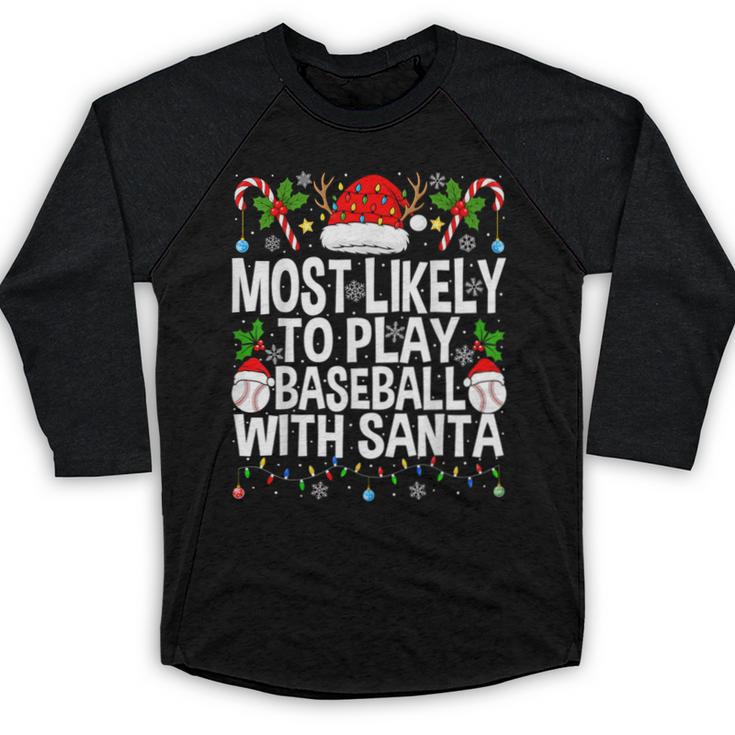Most Likely To Play Baseball With Santa Christmas Baseball Baseball Raglan Shirt