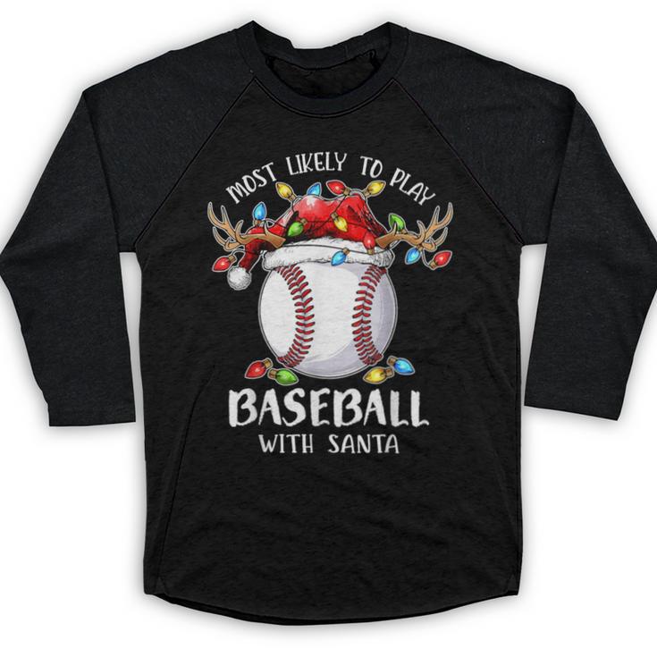 Most Likely To Play Baseball With Santa Christmas Xmas Baseball Raglan Shirt