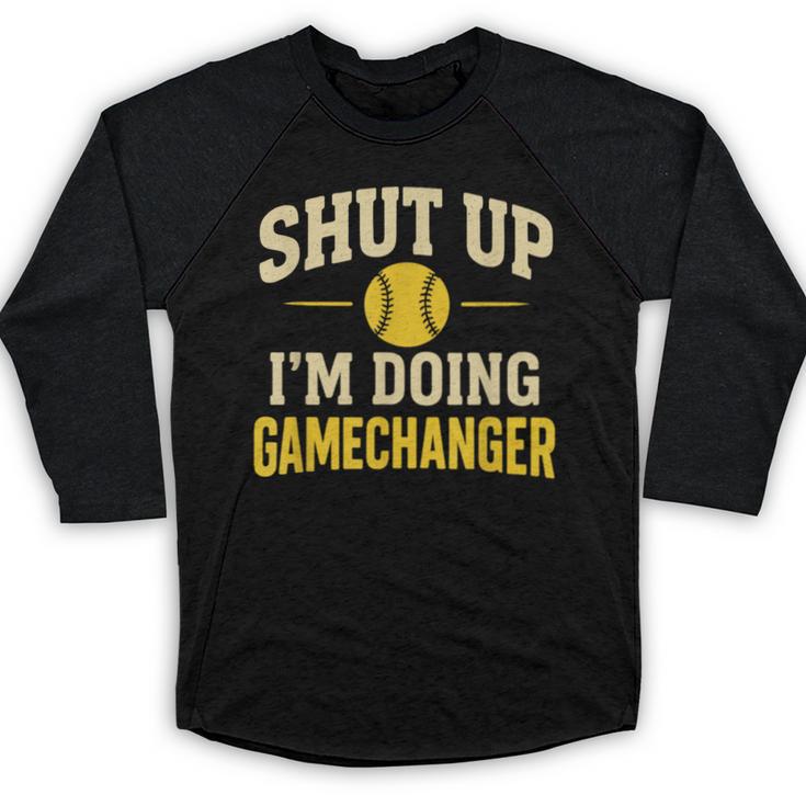 Shut Up I'm Doing Gamechanger Baseball Softball Cheer Baseball Raglan Shirt