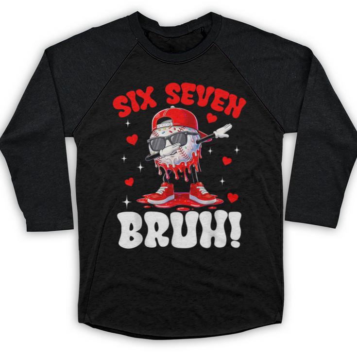 Six Seven 67 Bruh 6 7 Meme Valentine Baseball Drip Boys Kids Baseball Raglan Shirt