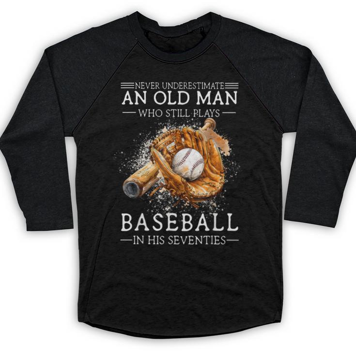 Never Underestimate An Old Man Who Still Plays Baseball Baseball Raglan Shirt