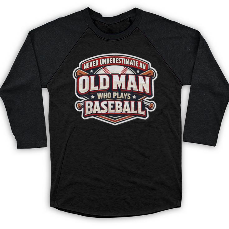 Never Underestimate An Old Man Who Plays Baseball Baseball Raglan Shirt