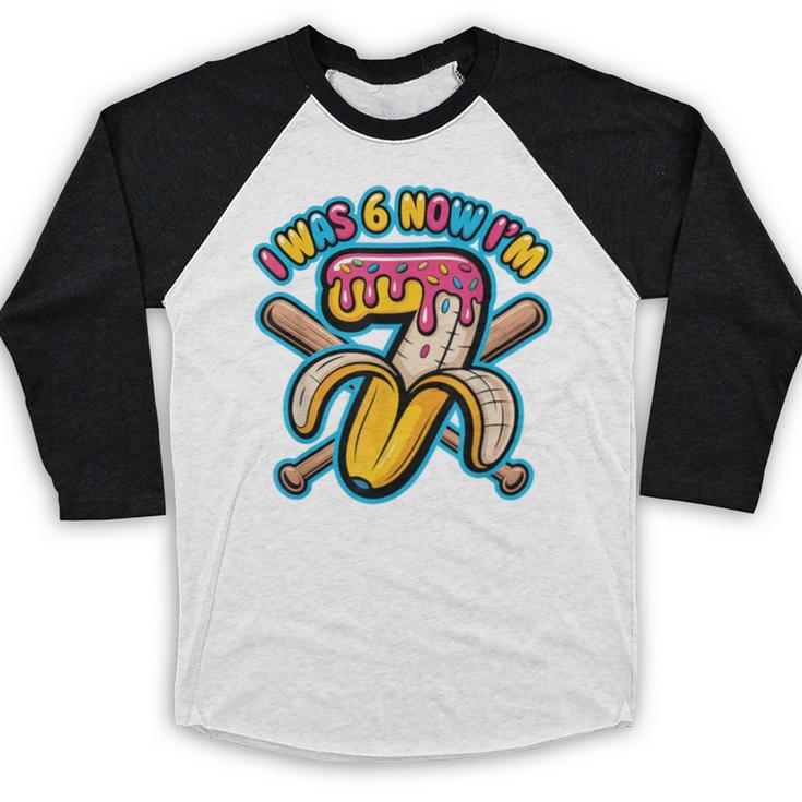 I Was 6 Now I’m 7 Banana Drip Birthday Baseball Baseball Raglan Shirt I Was 6 Now I’m 7 Banana Drip Birthday Baseball Baseball Raglan Shirt