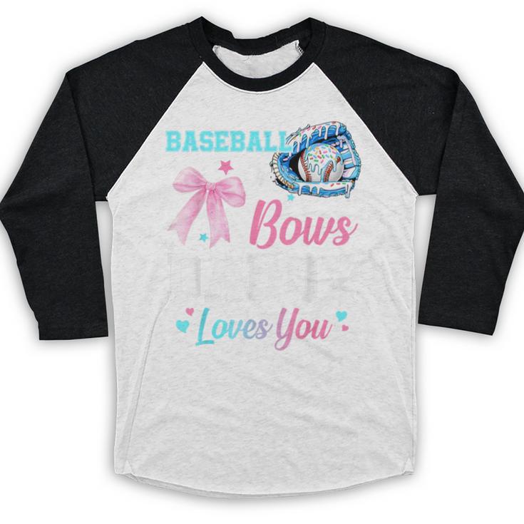 Baseball Or Bows Your Daddy Loves You Gender Reveal Matching Baseball Raglan Shirt Baseball Or Bows Your Daddy Loves You Gender Reveal Matching Baseball Raglan Shirt
