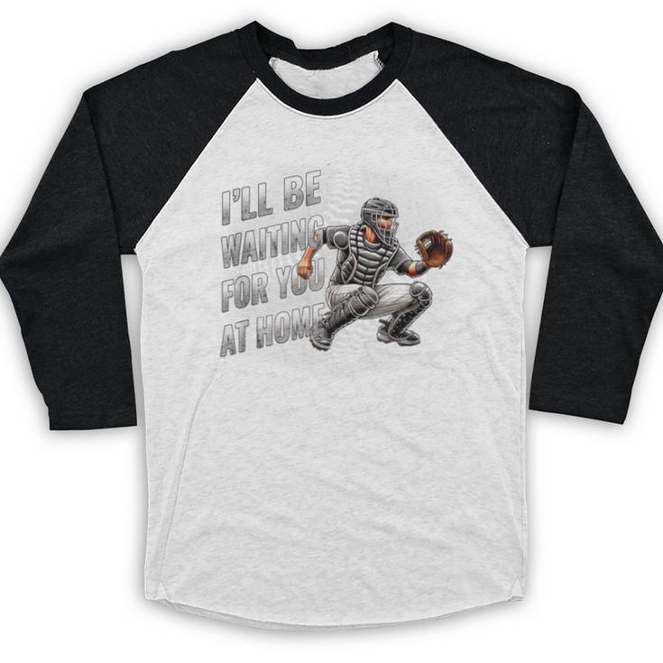 Baseball Catcher Waiting For You At Home Player Quote Baseball Raglan Shirt Baseball Catcher Waiting For You At Home Player Quote Baseball Raglan Shirt