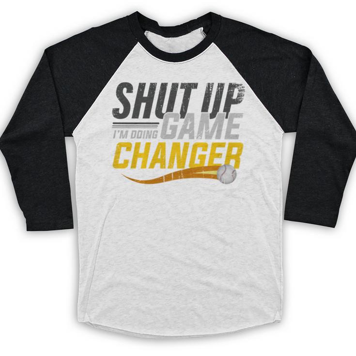 Baseball Fan Shut Up I'm Doing Game Changer Premium Tri-Blend Baseball Raglan Shirt