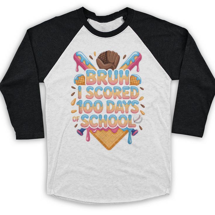 Bruh I Scored 100 Days Of School Baseball Ice Cream Drip Tee Baseball Raglan Shirt