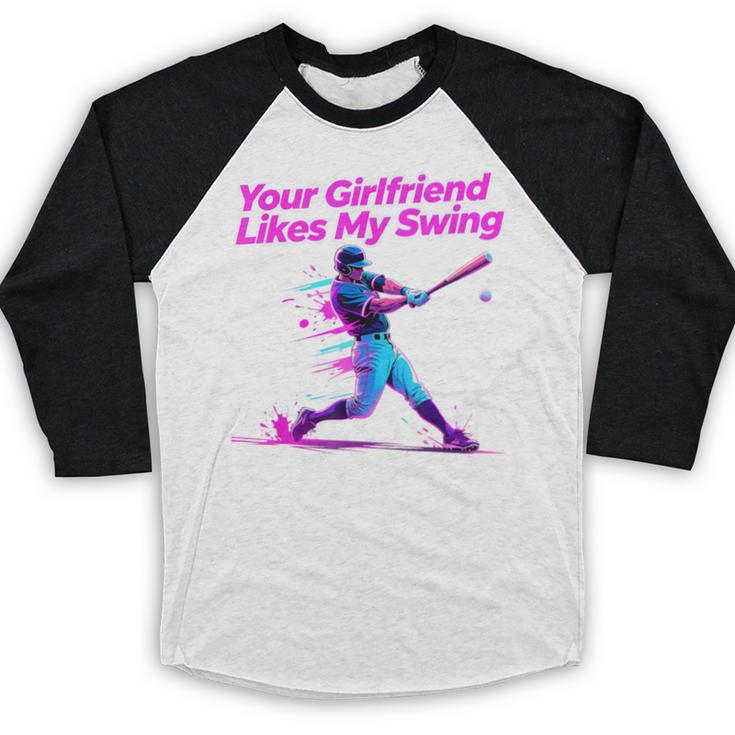 Your Girlfriend Likes My Swing Baseball Quote Boys Men Baseball Raglan Shirt