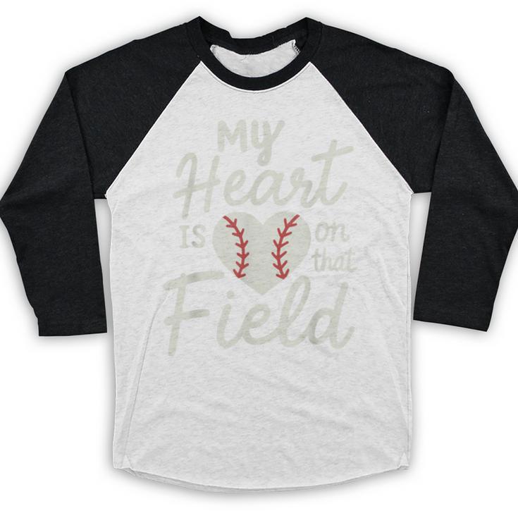 My Heart Is On That Field Baseball Baseball Raglan Shirt My Heart Is On That Field Baseball Baseball Raglan Shirt