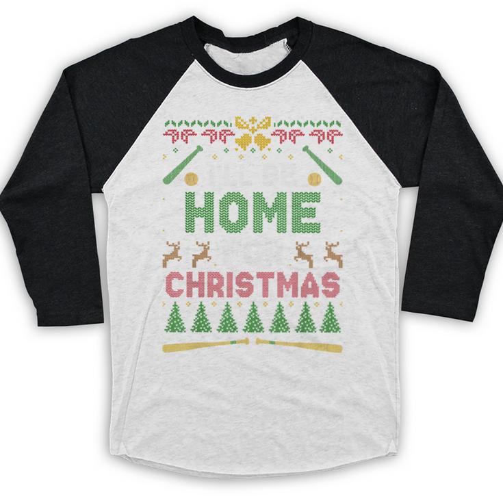 I’Ll Be Home For Christmas Baseball Ugly Sweater Baseball Raglan Shirt I’Ll Be Home For Christmas Baseball Ugly Sweater Baseball Raglan Shirt