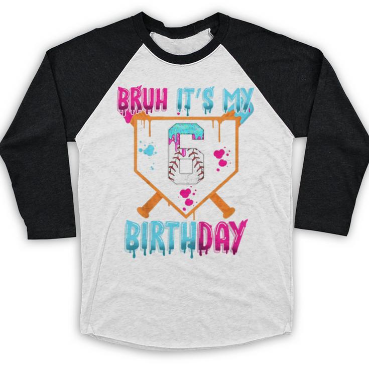 Kids Baseball Drip Bruh It's My 6th Birthday Boy Ice Cream Drip Baseball Raglan Shirt Kids Baseball Drip Bruh It's My 6th Birthday Boy Ice Cream Drip Baseball Raglan Shirt