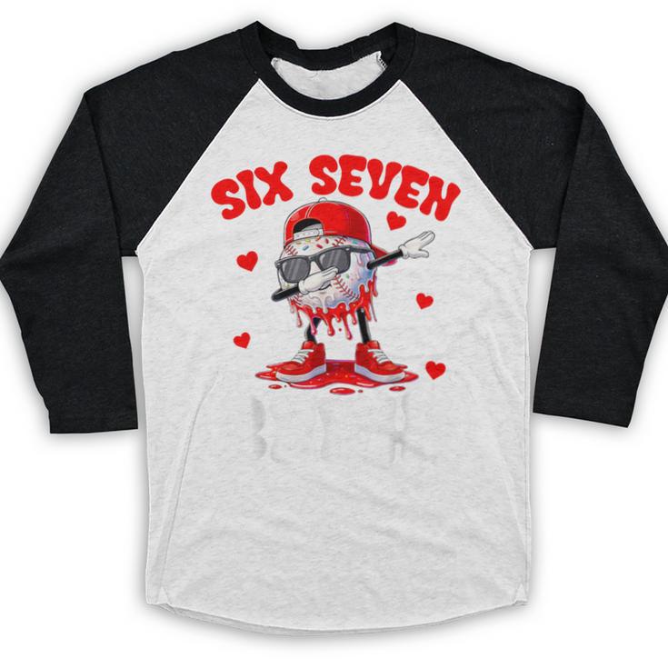 Six Seven 67 Bruh 6 7 Meme Valentine Baseball Drip Boys Kids Baseball Raglan Shirt Six Seven 67 Bruh 6 7 Meme Valentine Baseball Drip Boys Kids Baseball Raglan Shirt