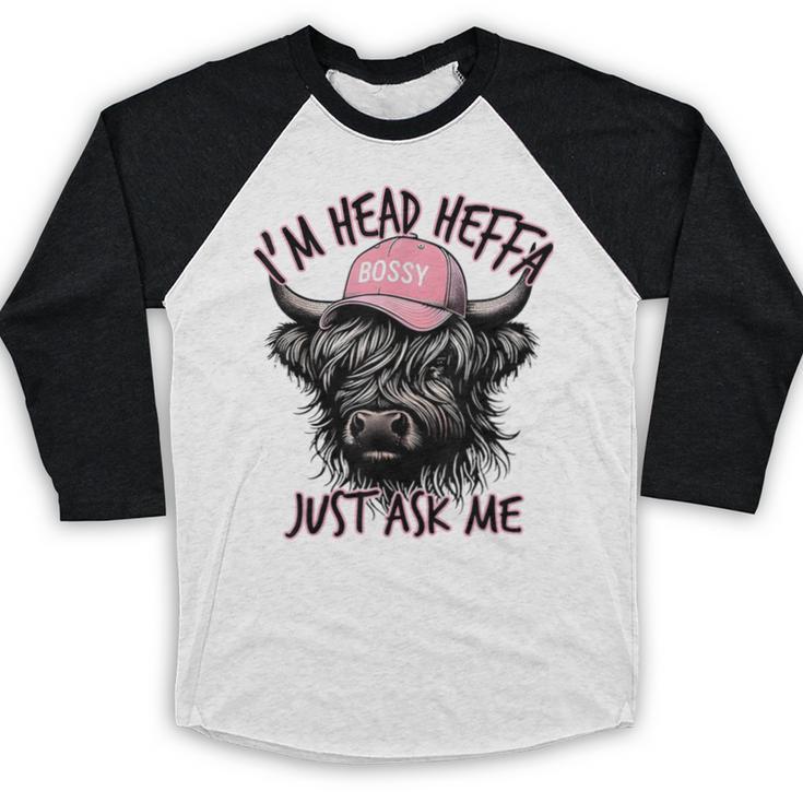 I'm Head Heffa Just Ask Me Bossy Highland Cow Baseball Cap Baseball Raglan Shirt