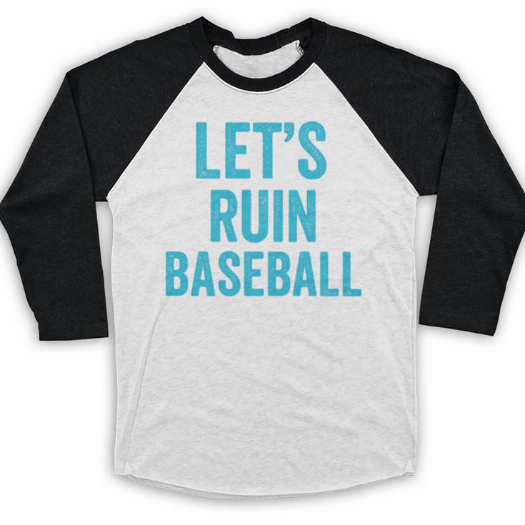 Let's Ruin Baseball Baseball Humor Sarcastic Baseball Premium Tri-Blend Baseball Raglan Shirt