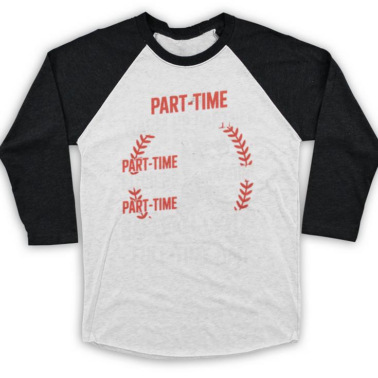 Part Time Warm Up Partner Pitching Baseball Full Time Dad Baseball Raglan Shirt