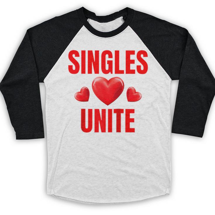 Singles Unite Valentines Day Humor For Singles Raglan Baseball Tee Baseball Raglan Shirt