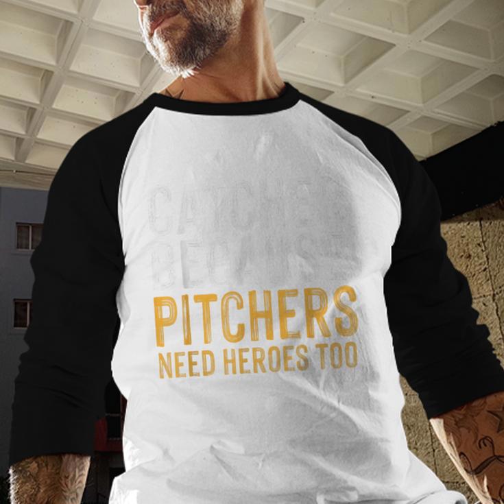 Catcher Because Pitchers Need Heroes Too Baseball Team Baseball Raglan Shirt Catcher Because Pitchers Need Heroes Too Baseball Team Baseball Raglan Shirt