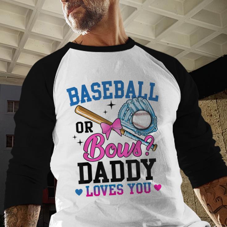 Gender Reveal Baseball Or Bows Daddy Loves You Baseball Raglan Shirt