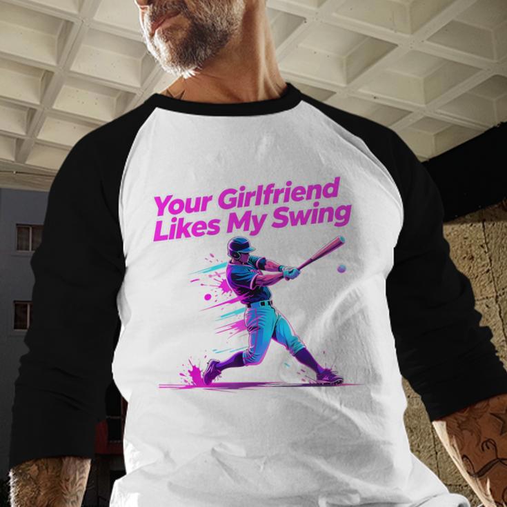 Your Girlfriend Likes My Swing Baseball Quote Boys Men Baseball Raglan Shirt