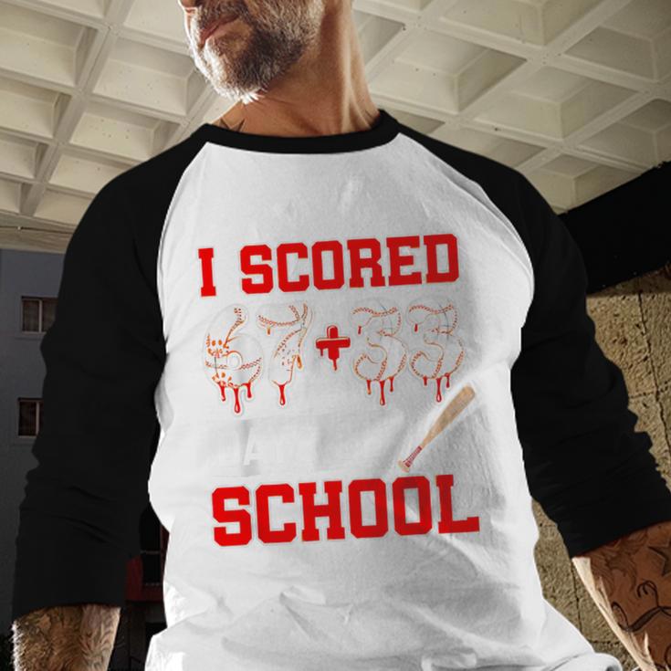 I Scored 6733 100th Days Of School Baseball Six Seven Meme Baseball Raglan Shirt