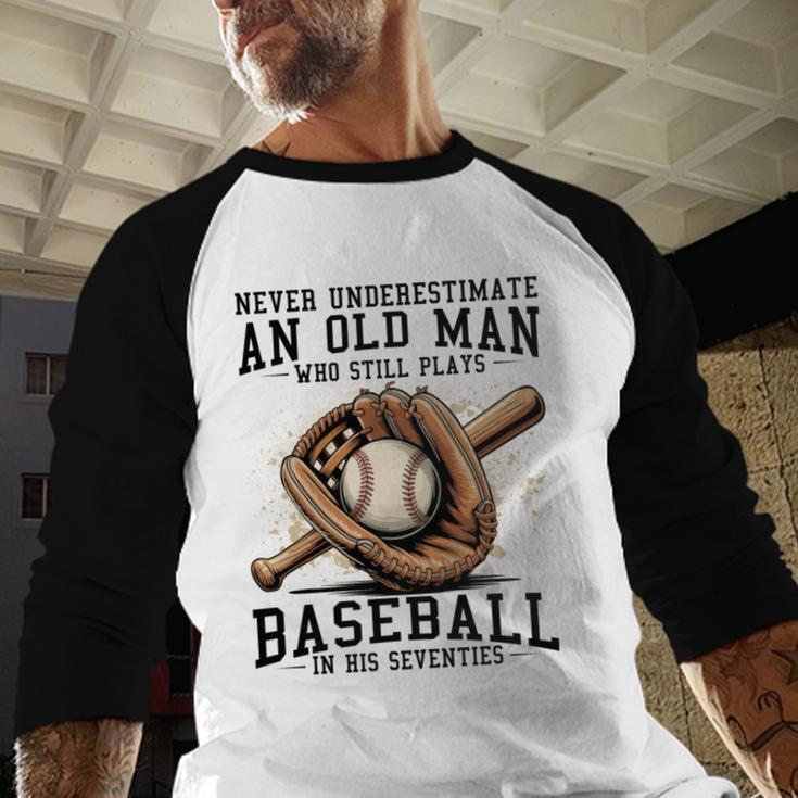 Never Underestimate Old Man Plays Baseball In His Seventies Baseball Raglan Shirt