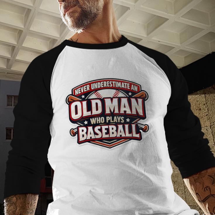 Women's Never Underestimate An Old Man Who Plays Baseball Baseball Raglan Shirt
