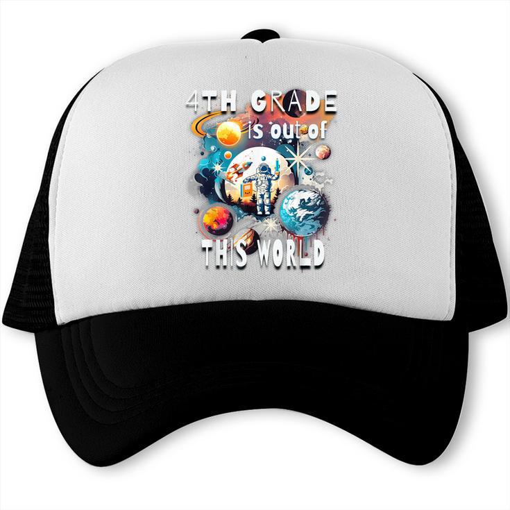 4th Grade Is Out Of This World Back To School Astronaut Trucker Cap