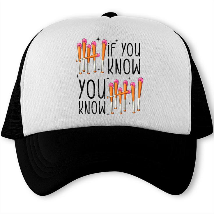 6 7 If You Know You Know Baseball Ice Cream Dip Trucker Cap 6 7 If You Know You Know Baseball Ice Cream Dip Trucker Cap