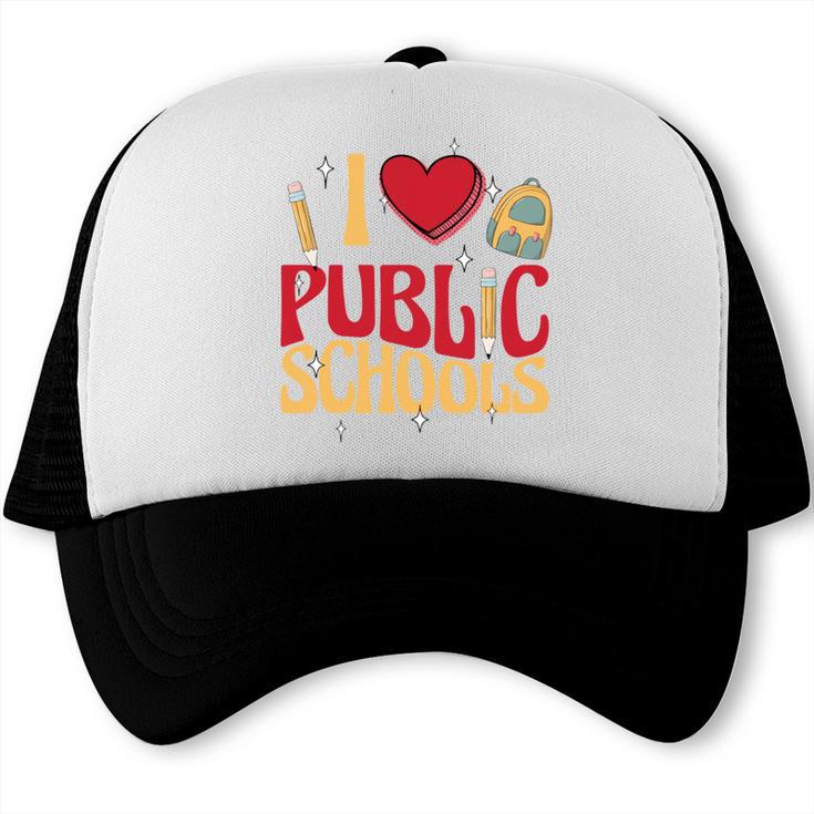 Back To School Education I Love Public Schools Trucker Cap