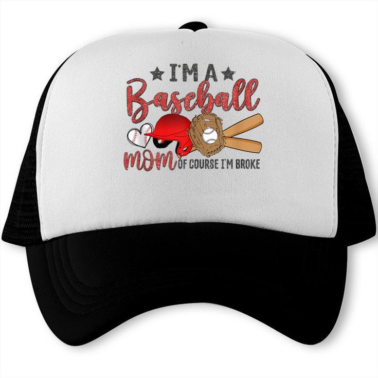 Ball Mom I'm A Baseball Mom Baseball Mom Trucker Cap