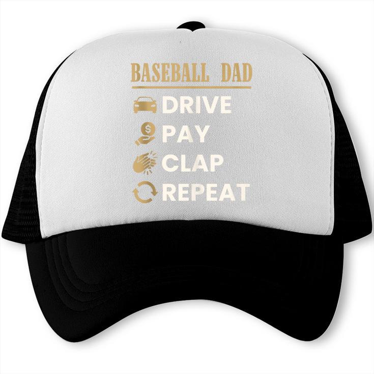 Baseball Dad Drive Pay Clap Repeat Father's Day Trucker Cap