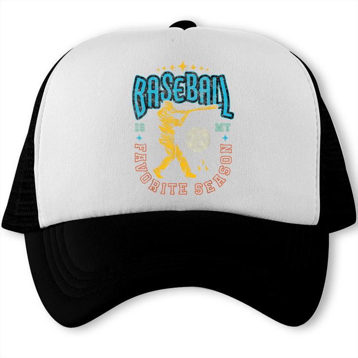 Baseball Is My Favorite Season Player Coach Fan Game Day Trucker Cap