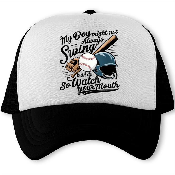 Baseball Mom My Boy Might Not Always Swing But I Do Trucker Cap Baseball Mom My Boy Might Not Always Swing But I Do Trucker Cap
