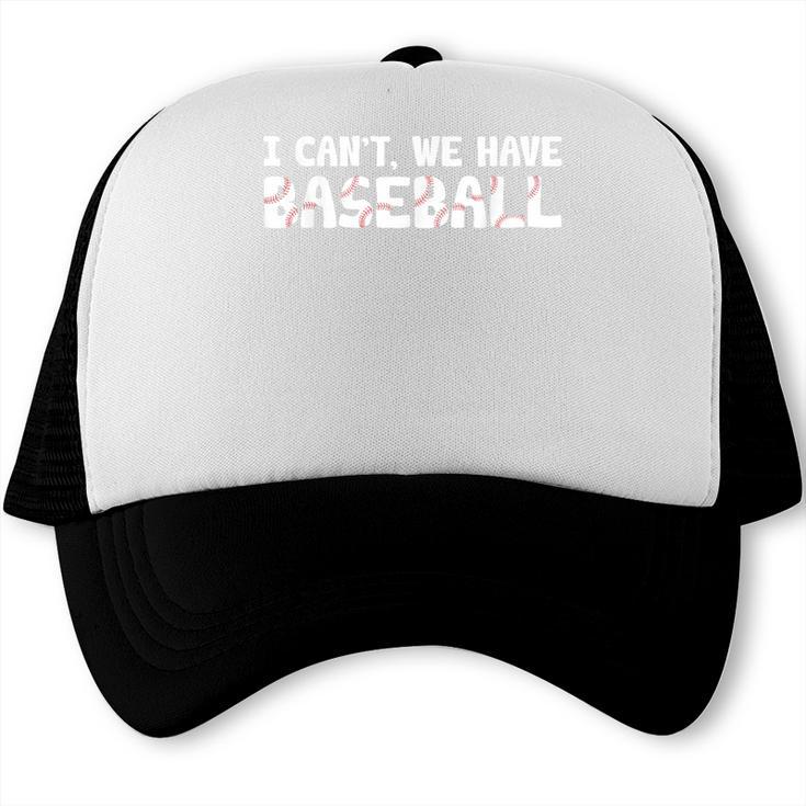 Baseball Mom I Can't We Have Baseball Trucker Cap