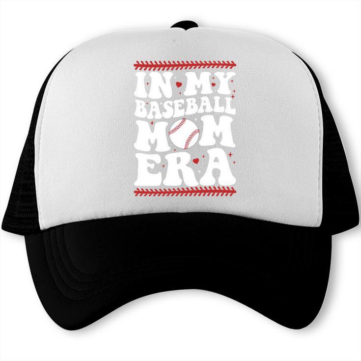 In My Baseball Mom Era Groovy Baseball Mom Team Mother's Day Trucker Cap In My Baseball Mom Era Groovy Baseball Mom Team Mother's Day Trucker Cap