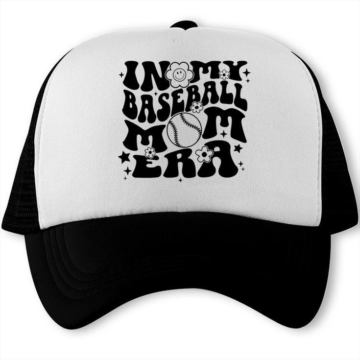 In My Baseball Mom Era Retro Groovy Sports Parent Trucker Cap In My Baseball Mom Era Retro Groovy Sports Parent Trucker Cap