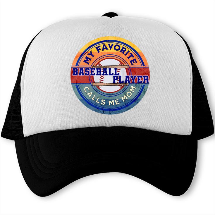 Baseball Moms My Favorite Baseball Player Call Me Moms Trucker Cap Baseball Moms My Favorite Baseball Player Call Me Moms Trucker Cap