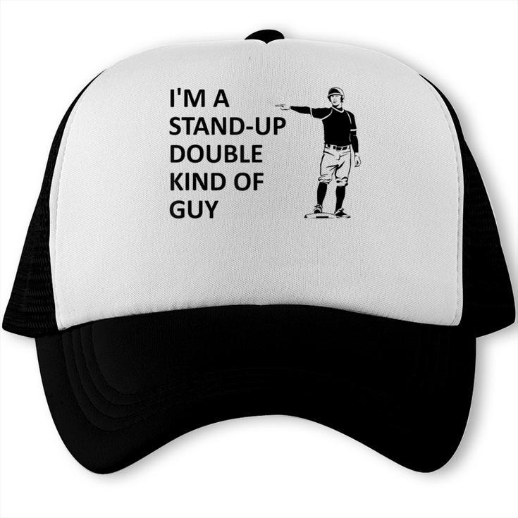 Baseball Pun Saying I'm a Stand Up Double Type Of Guy Trucker Cap Baseball Pun Saying I'm a Stand Up Double Type Of Guy Trucker Cap
