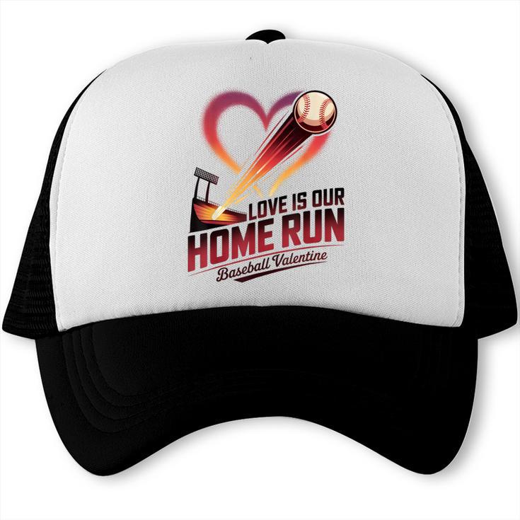 Baseball Valentine Love Is Our Home Run Apparel Trucker Cap