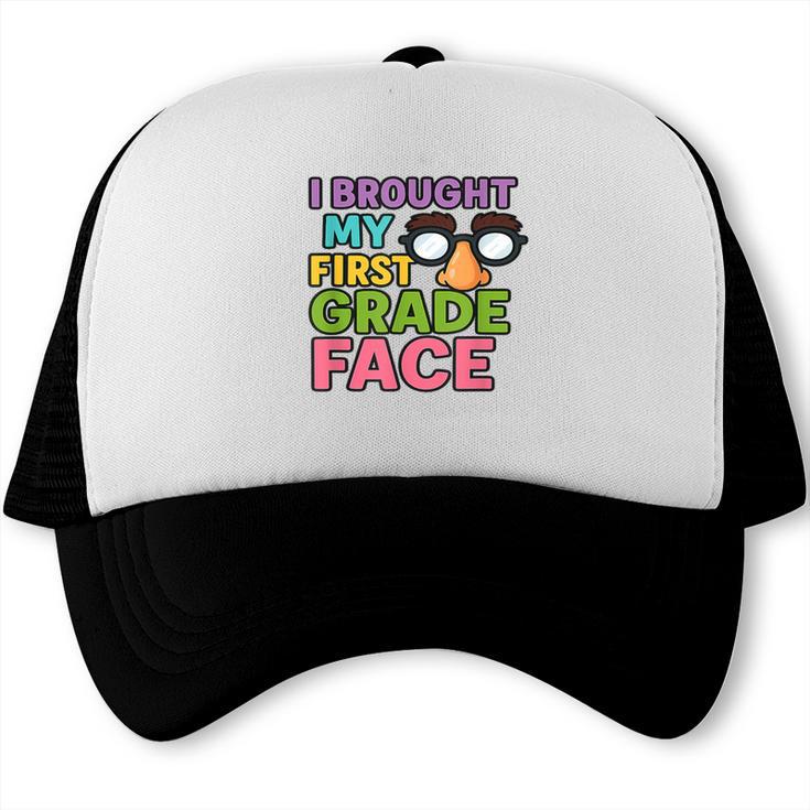 I Brought My First Grade Face First Day Back To School Trucker Cap