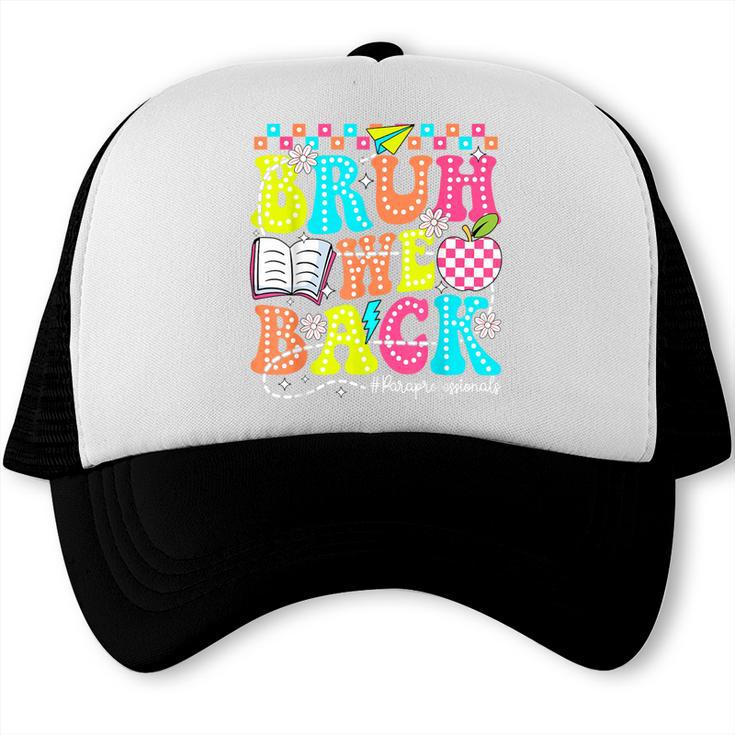 Bruh We Back Paraprofessional Back To School Trucker Cap Bruh We Back Paraprofessional Back To School Trucker Cap