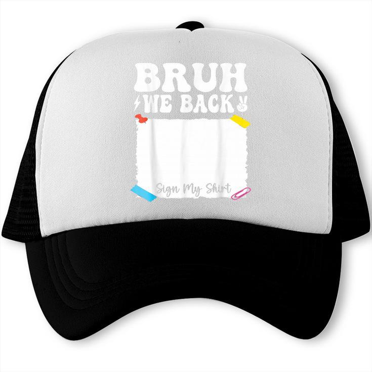 Bruh We Back To School First Day Boys Teens Student Sign My Trucker Cap Bruh We Back To School First Day Boys Teens Student Sign My Trucker Cap