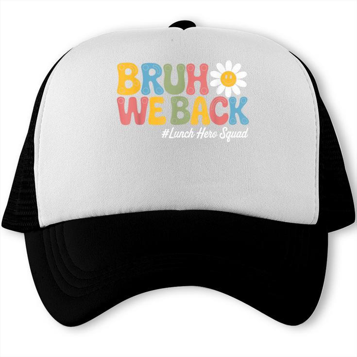 Bruh We Back School Lunch Squad Lunch Lady Back To School Trucker Cap Bruh We Back School Lunch Squad Lunch Lady Back To School Trucker Cap