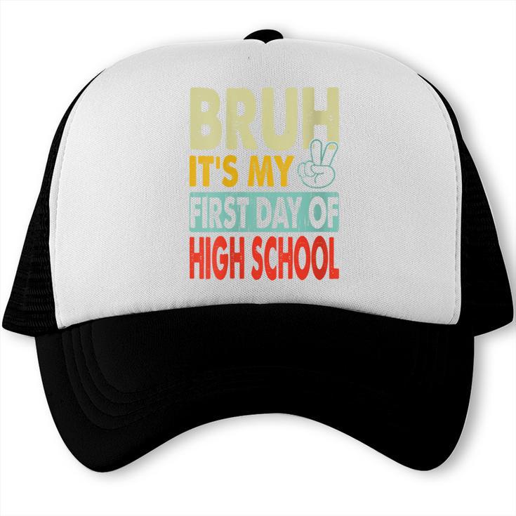 Bruh Its My First Day Of High School Back To School Boy Kid Trucker Cap