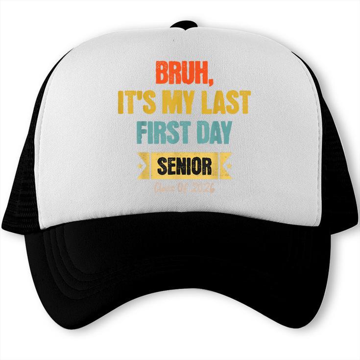 Bruh It's My Last First Day Senior 2026 Back To School Trucker Cap