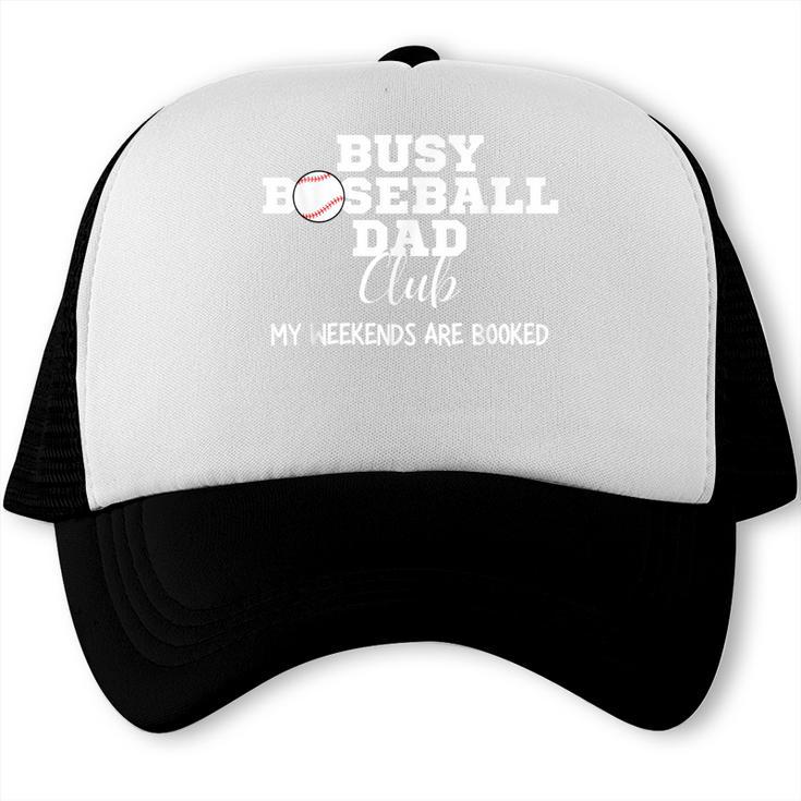 Busy Baseball Dad Club My Weekend Are Booked Trucker Cap