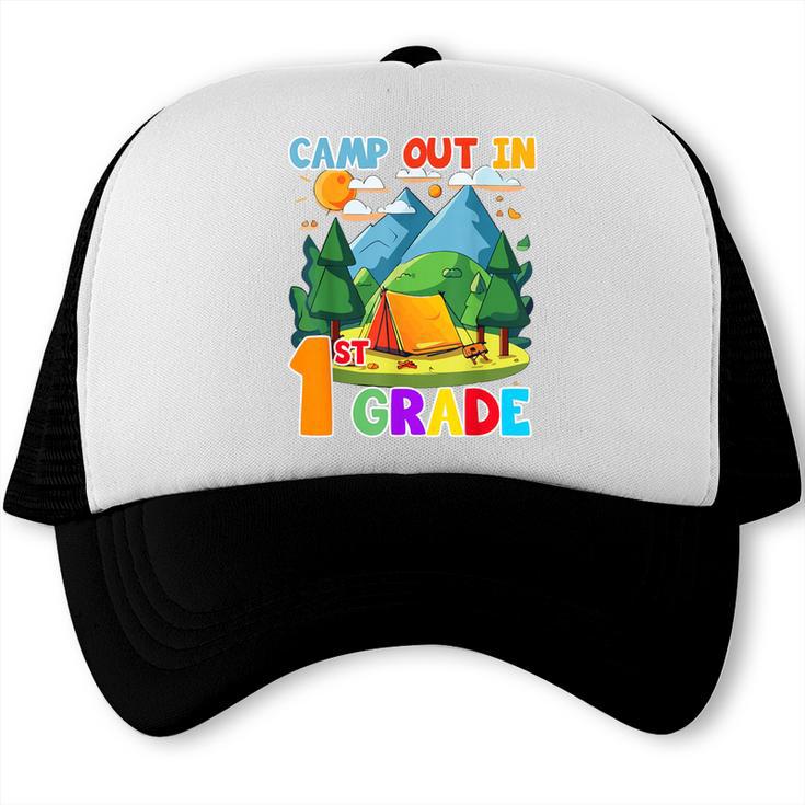 Camp Out In 1st Grade Back To School For Camping Lover Trucker Cap